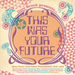 This Was Your Future: Space Rock (And Other Psychedelics) 1978-1998
