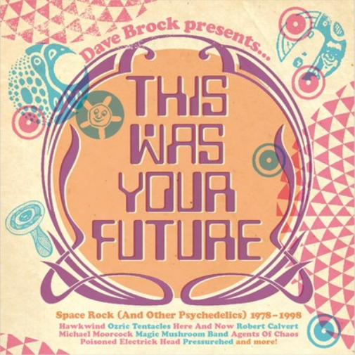 This Was Your Future: Space Rock (And Other Psychedelics) 1978-1998