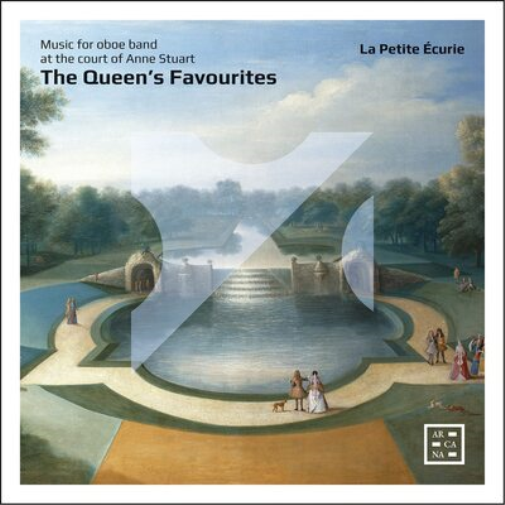 The Queen's Favourites: Music for Oboe Band at the Court of Anne Stuart