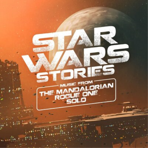 Star Wars Stories: Music from the Mandalorian, Rogue One & Solo