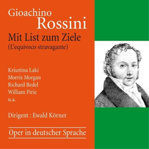 Gioachino Rossini: Mit Liszt Zum Ziele (L'equivoco Stravagante)