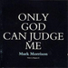 Only God Can Judge Me