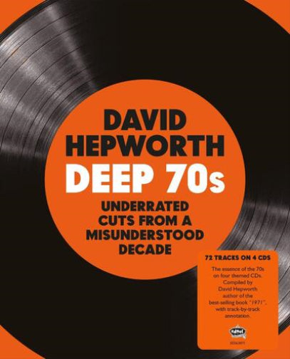 David Hepworth's Deep 70s: Underrated Cuts from a Misunderstood Decade