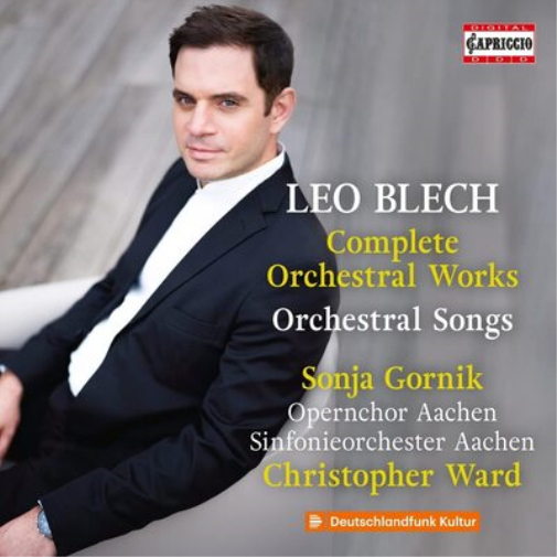 Leo Blech: Complete Orchestral Works/Orchestral Songs